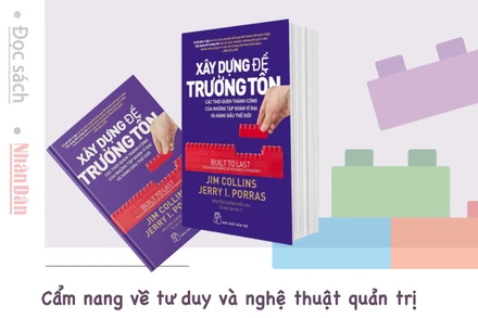 “Xây dựng để trường tồn” - Cẩm nang về tư duy và nghệ thuật quản trị 