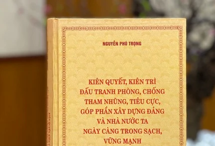 Tác phẩm “Kiên quyết, kiên trì đấu tranh phòng, chống tham nhũng, tiêu cực, góp phần xây dựng Đảng và Nhà nước ta ngày càng trong sạch, vững mạnh” của Tổng Bí thư Nguyễn Phú Trọng.