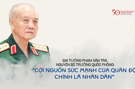 Đại tướng Phạm Văn Trà, nguyên Ủy viên Bộ Chính trị, nguyên Bộ trưởng Quốc phòng: “Cội nguồn sức mạnh của quân đội chính là nhân dân”