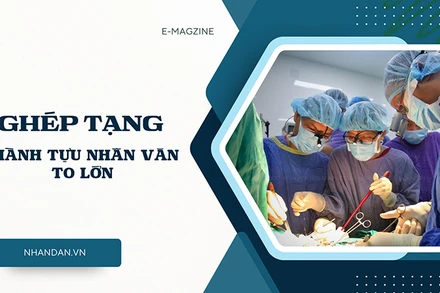 Ghép tạng - thành tựu nhân văn to lớn