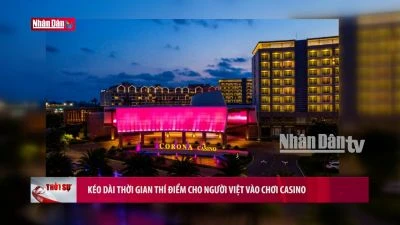 Kéo dài thời gian thí điểm cho người Việt vào chơi Casino