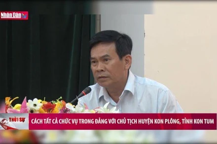 Cách tất cả chức vụ trong Đảng với Chủ tịch huyện Kon Plông, tỉnh Kon Tum