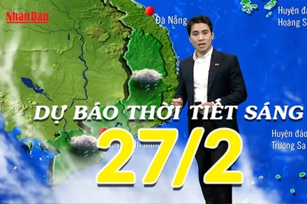 [Video] Dự báo thời tiết sáng 27/2