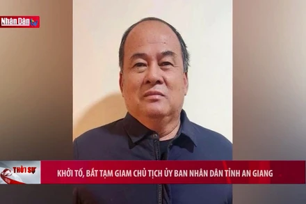 Bắt tạm giam Chủ tịch Ủy ban Nhân dân tỉnh An Giang