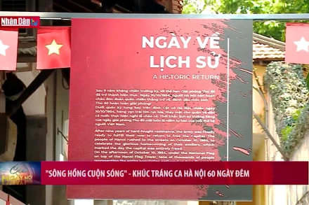 “Sông Hồng cuộn sóng” - Khúc tráng ca Hà Nội 60 ngày đêm