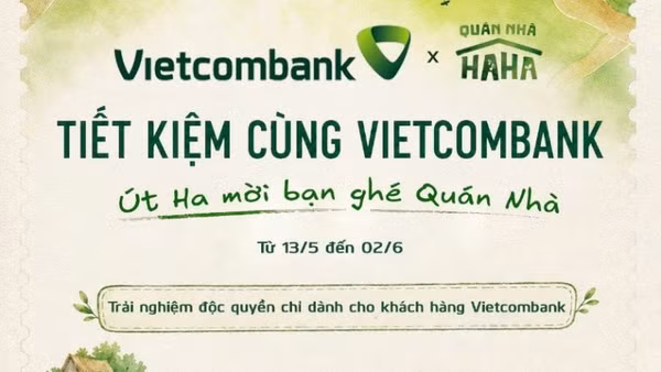 Vietcombank triển khai chương trình khuyến mại đặc biệt “Tiết kiệm cùng Vietcombank, Út Ha mời bạn ghé Quán Nhà” từ ngày 13/5-2/6/2026.