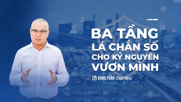 Ba tầng lá chắn số cho kỷ nguyên vươn mình