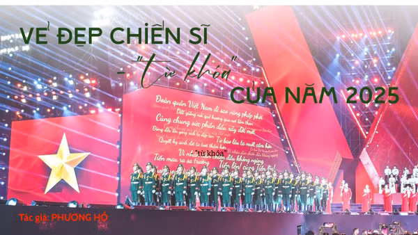 Vẻ đẹp chiến sĩ - "từ khóa" của năm 2025