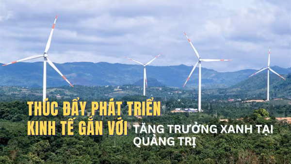 Thúc đẩy phát triển kinh tế gắn với tăng trưởng xanh tại tỉnh Quảng Trị