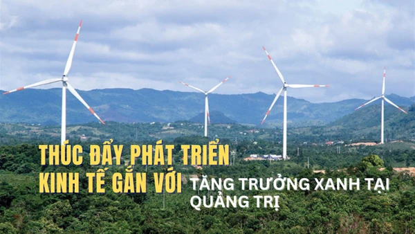 Thúc đẩy phát triển kinh tế gắn với tăng trưởng xanh tại tỉnh Quảng Trị