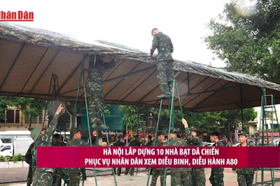 [Video] Hà Nội lắp dựng 10 nhà bạt dã chiến phục vụ nhân dân xem diễu binh, diễu hành A80