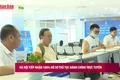 [Video] Hà Nội tiếp nhận 100% hồ sơ thủ tục hành chính trực tuyến 