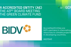 BIDV - ngân hàng thương mại cổ phần tại Việt Nam đầu tiên trở thành tổ chức được công nhận của Quỹ Khí hậu Xanh