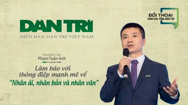 Làm báo với thông điệp mạnh mẽ về “Nhân ái, nhân bản và nhân văn”
