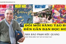 Nhà báo Phạm Hữu Quang-Phó Tổng Biên tập Tạp chí Ngày Nay: Đổi mới sáng tạo để đến gần bạn đọc hơn