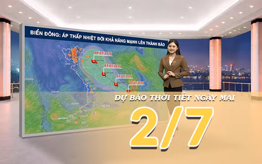 [Video] Dự báo thời tiết đêm nay và ngày mai ngày 2/7/2026: Áp thấp nhiệt đới có khả năng mạnh lên thành bão; nhiều khu vực tiếp tục có mưa dông