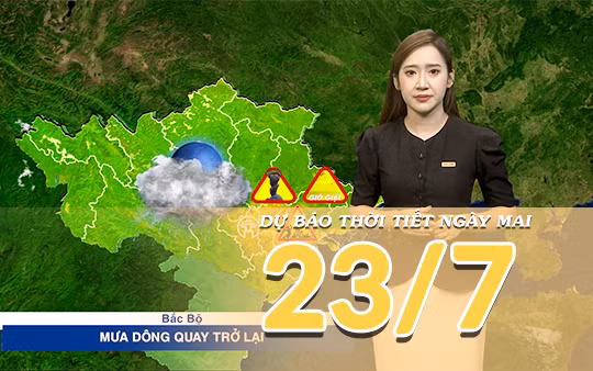 [Video] Dự báo thời tiết đêm nay và ngày mai ngày 23/7/2026: Mưa dông gia tăng tại Bắc Bộ, đề phòng mưa rất to