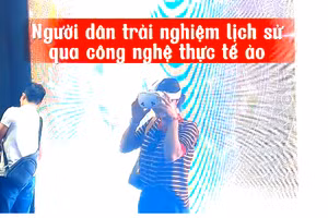 [Video] "Sống trong lịch sử" qua trải nghiệm thực tế ảo
