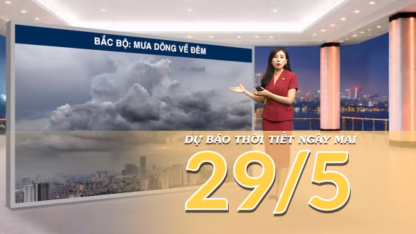 [Video] Dự báo thời tiết đêm nay và ngày mai ngày 29/5/2026: Bắc Bộ mưa dông rải rác, Trung Bộ thu hẹp nắng nóng 