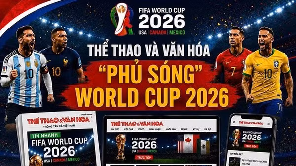 Báo Thể thao và Văn hóa triển khai chiến dịch truyền thông đa nền tảng cho World Cup 2026