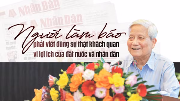 Người làm báo phải viết đúng sự thật khách quan, vì lợi ích của đất nước và nhân dân