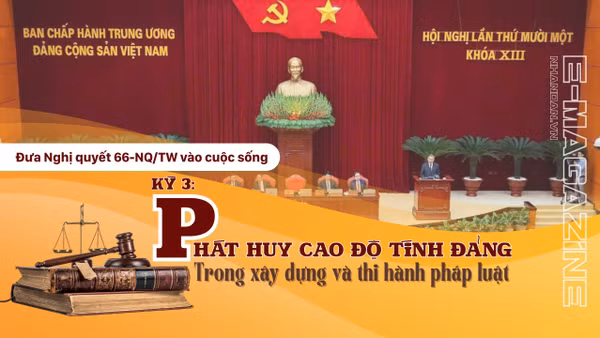 Nghị quyết 66-NQ/TW: Phát huy cao độ tính Đảng trong xây dựng và thi hành pháp luật