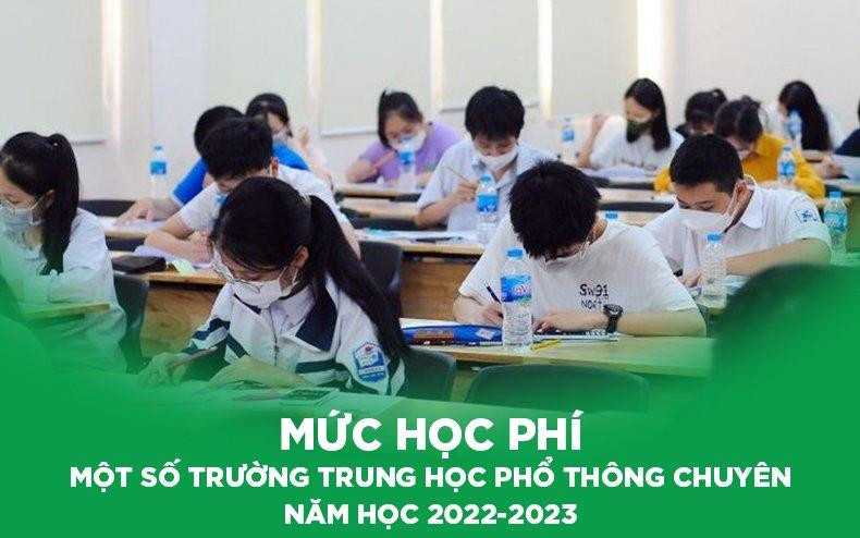 Mức học phí một số trường trung học phổ thông chuyên năm học 2022-2023