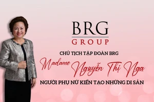 Chủ tịch Tập đoàn BRG - Madame Nguyễn Thị Nga, người phụ nữ kiến tạo những di sản