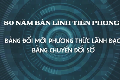 80 năm bản lĩnh tiên phong: Đảng đổi mới phương thức lãnh đạo bằng chuyển đổi số 