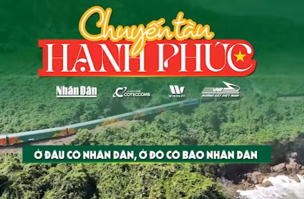 Chuyến tàu Hạnh phúc - hành trình của niềm tin và khát vọng
