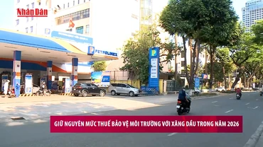 [Video] Giữ nguyên mức thuế bảo vệ môi trường với xăng dầu trong năm 2026 