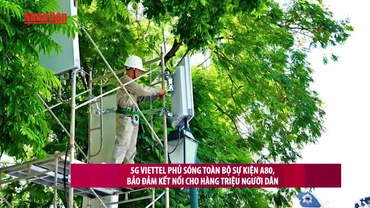[Video] 5G Viettel phủ sóng toàn bộ sự kiện A80, bảo đảm kết nối cho hàng triệu người dân