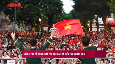 [Video] Gần 5.700 tỷ đồng quà Tết Độc lập đã đến tay người dân