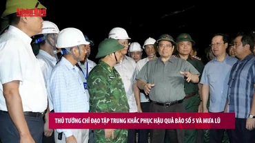 [Video] Thủ tướng chỉ đạo tập trung khắc phục hậu quả bão số 5 và mưa lũ