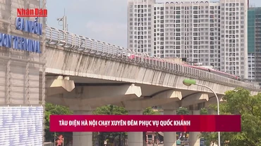 [Video] Tàu điện Hà Nội chạy xuyên đêm phục vụ Quốc khánh 