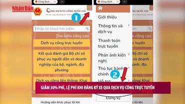 [Video] Giảm 30% phí, lệ phí khi đăng ký xe qua dịch vụ công trực tuyến 