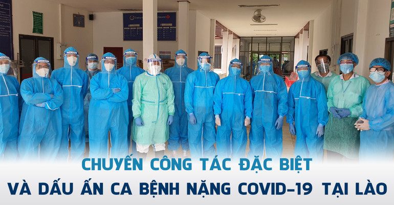 Chuyến công tác đặc biệt và dấu ấn ca bệnh nặng Covid-19 tại Lào -0