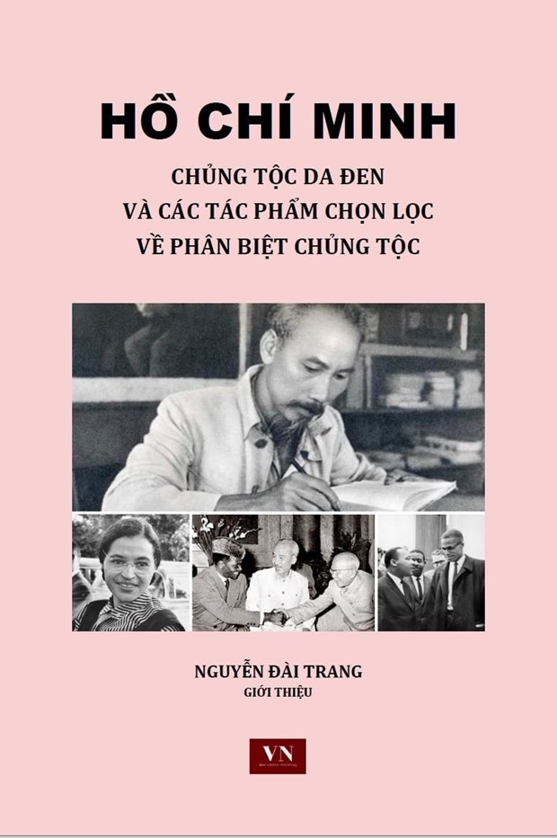 Bìa sách Hồ Chí Minh: Chủng tộc da đen và các tác phẩm chọn lọc về phân biệt chủng tộc. (Ảnh: TTXVN) Học giả khâm phục các tác phẩm chống phân biệt chủng tộc của Chủ tịch Hồ Chí Minh -0