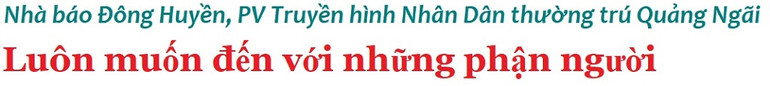 Những câu chuyện nghề của Phóng viên thường trú -0