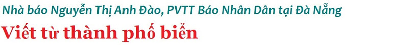 Những câu chuyện nghề của Phóng viên thường trú -0