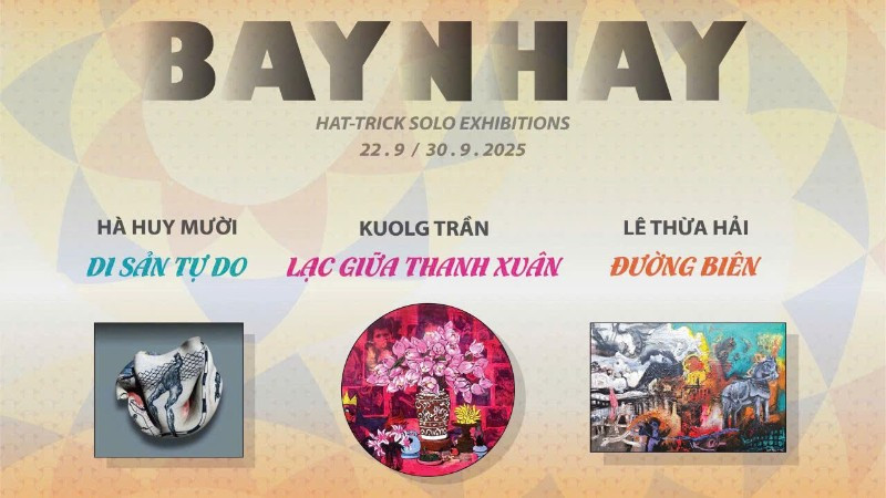 Triển lãm "Bay nhảy" - cuộc hội ngộ của ba họa sĩ đương đại giàu cá tính.
