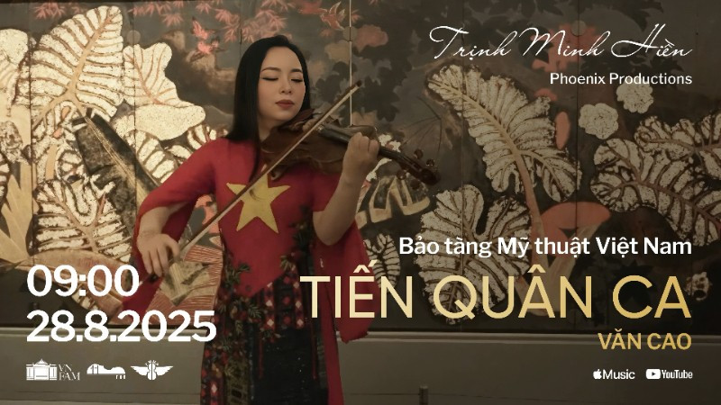 MV "Tiến Quân ca" là dự án nghệ sĩ Violin Trịnh Minh Hiền kết hợp với Bảo tàng Mỹ thuật Việt Nam.