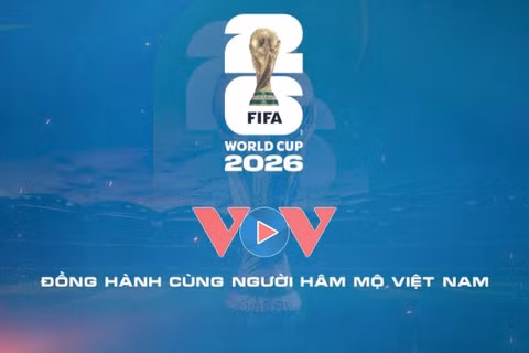 VOV chính thức sở hữu bản quyền phát thanh FIFA World Cup 2026™ trên toàn lãnh thổ Việt Nam. (Ảnh: VOV)