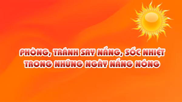 [Video] Phòng, tránh say nắng, sốc nhiệt trong những ngày nắng nóng