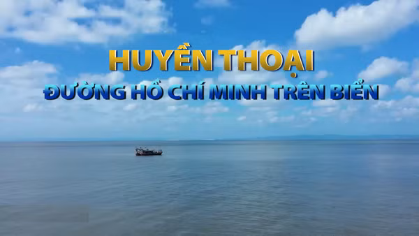[Video] Huyền thoại đường Hồ Chí Minh trên biển