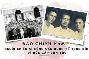 Đào Chính Nam – Người chiến sĩ cộng sản quốc tế trọn đời vì độc lập dân tộc