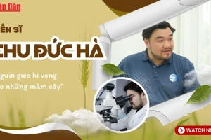 Tiến sĩ Chu Đức Hà - Người gieo hy vọng cho những mầm cây