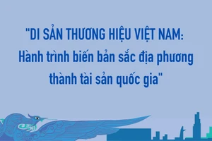 "Di sản thương hiệu Việt Nam: Hành trình biến bản sắc địa phương thành tài sản quốc gia"