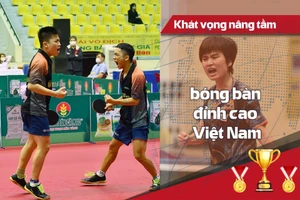 Khát vọng nâng tầm bóng bàn đỉnh cao Việt Nam