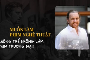 Muốn làm phim nghệ thuật, không thể không làm phim thương mại